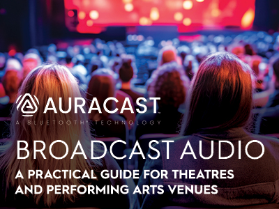 Understanding Auracast™ and its Relevance to Performing Arts